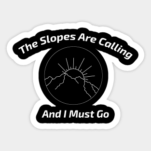 The Slopes are Calling and I Must Go Minimalist Mountain Ski Gift Sticker